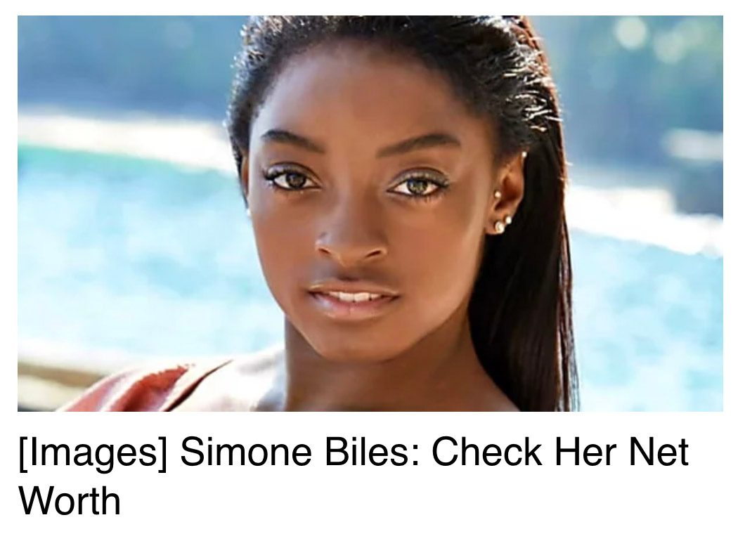 El patrimonio neto de Simone Biles apareció en un anuncio de Internet.