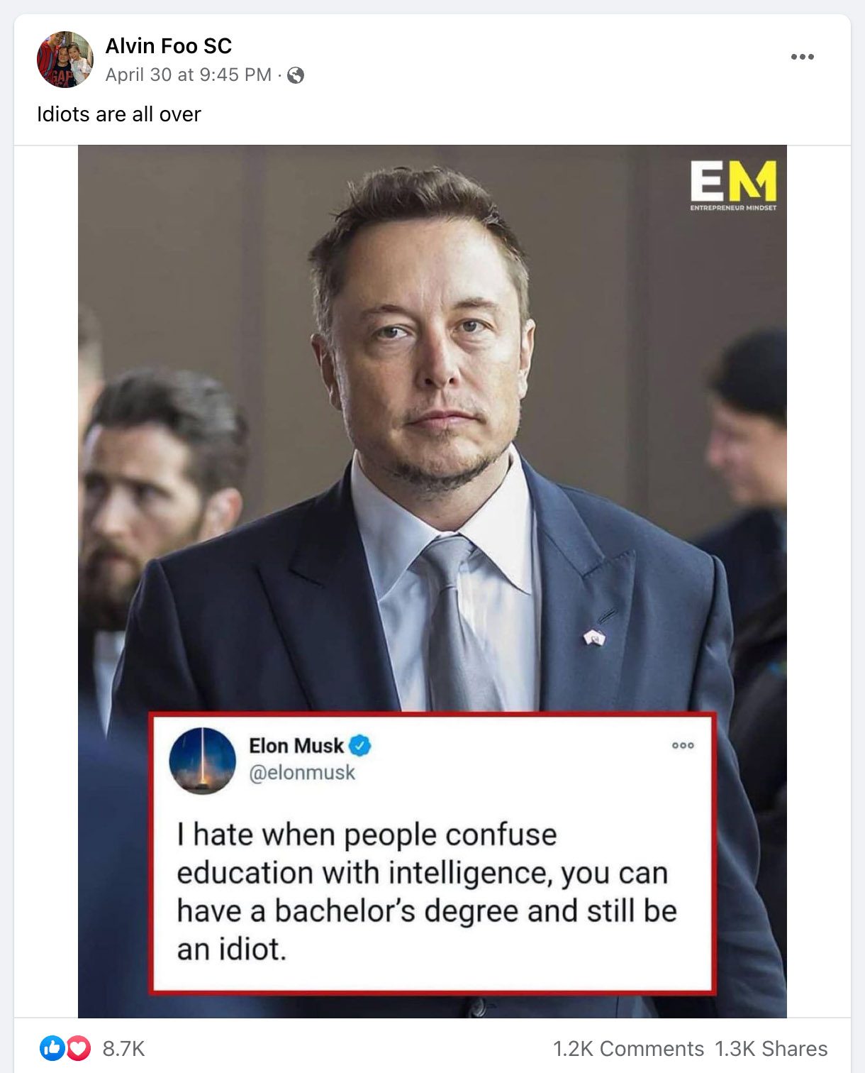 No hay registro de que Elon Musk haya dicho las palabras en la cita Odio cuando la gente confunde la educación con la inteligencia o puedes tener una licenciatura y seguir siendo un idiota.