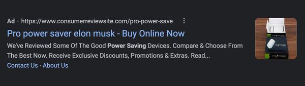 Los anuncios en línea afirmaban que Elon Musk y Tesla respaldaron Power Saver Pro o Pro Power Saver, que supuestamente eran dispositivos de ahorro de electricidad que podrían reducir las facturas de servicios públicos hasta en un 90 por ciento.