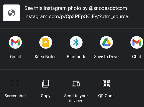 Se presentan diferentes formas de compartir una publicación de Instagram de Snopes, que incluyen Gmail, Keep Notes, Bluetooth, Save to Drive y Chat.  También puede compartirlo a través de capturas de pantalla, copiar la publicación, enviar la publicación a sus propios dispositivos y usar un código QR.