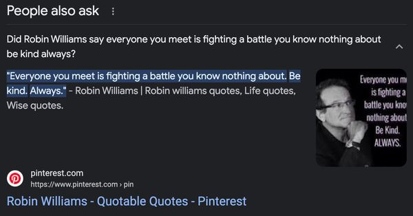 No encontramos evidencia de que Robin Williams dijera las palabras, Todos los que conoces están peleando una batalla de la que no sabes nada.  Sé amable.  Siempre.