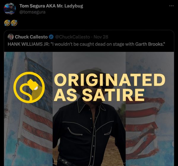 Una cita de un sitio web de sátira decía que Hank Williams Jr dijo que no lo pillarían ni muerto en el escenario con Garth Brooks.