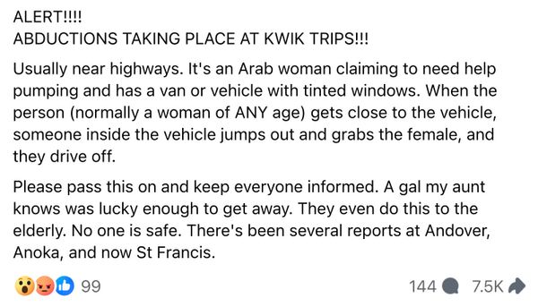 Un rumor en Facebook afirmaba que en las tiendas de conveniencia Kwik Trip se estaban produciendo secuestros o secuestros en los que estaban implicados una mujer árabe, un cómplice y una furgoneta.